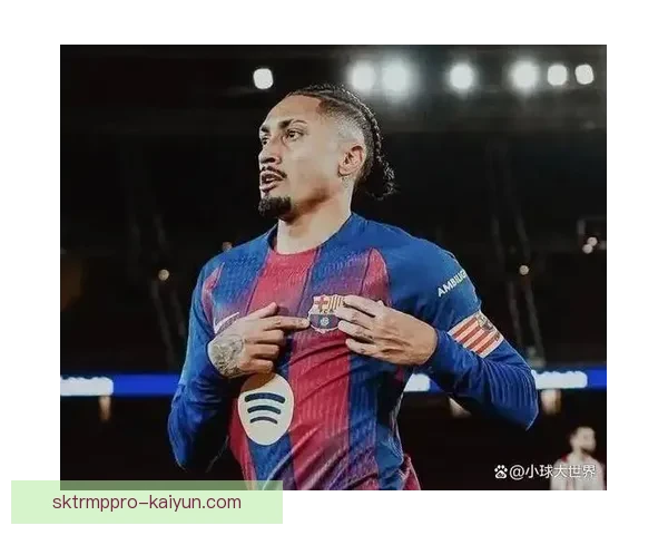 拉菲尼亚双脚能力展示令人瞩目，状态持续提升备受关注。